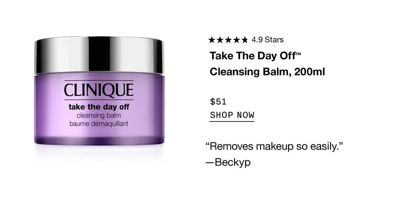 Take The Day Off™ Cleansing Balm, 200ml $51 SHOP NOW 'Removes makeup so easily.' —Beckyp