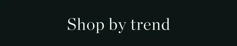 Shop by Trend