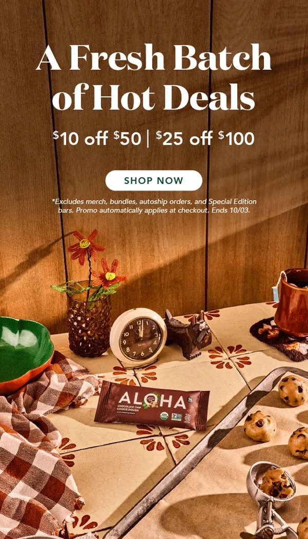 Get $10 off $50 orders or $25 off $100 orders! Excludes merch, bundles, autoship orders, and special edition bars. Promotion automatically applies at checkout. Ends October 3rd