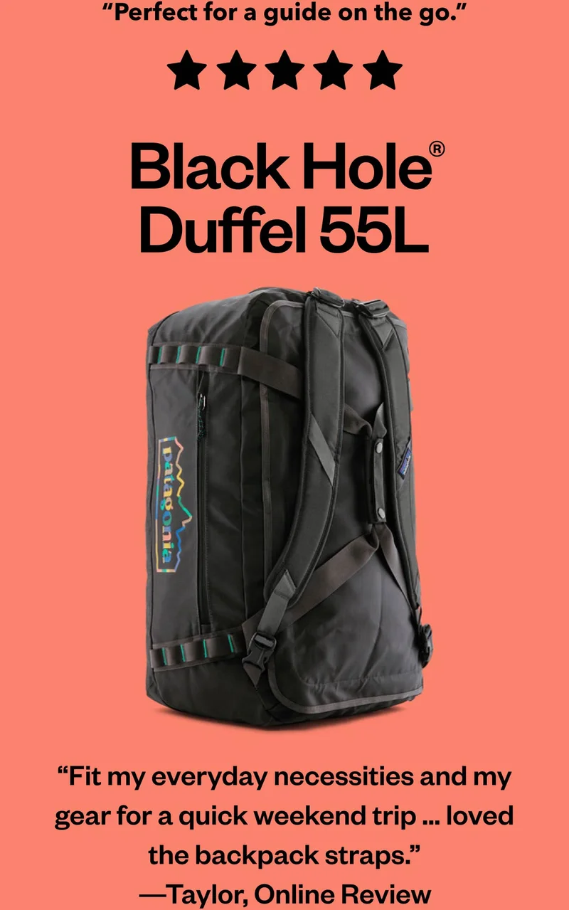 Great duffel!. 5 stars. Black Hole® Duffel 55L. “Fit my everyday necessities and my gear for a quick weekend trip ... loved the backpack straps.” —Taylor, Online Review
