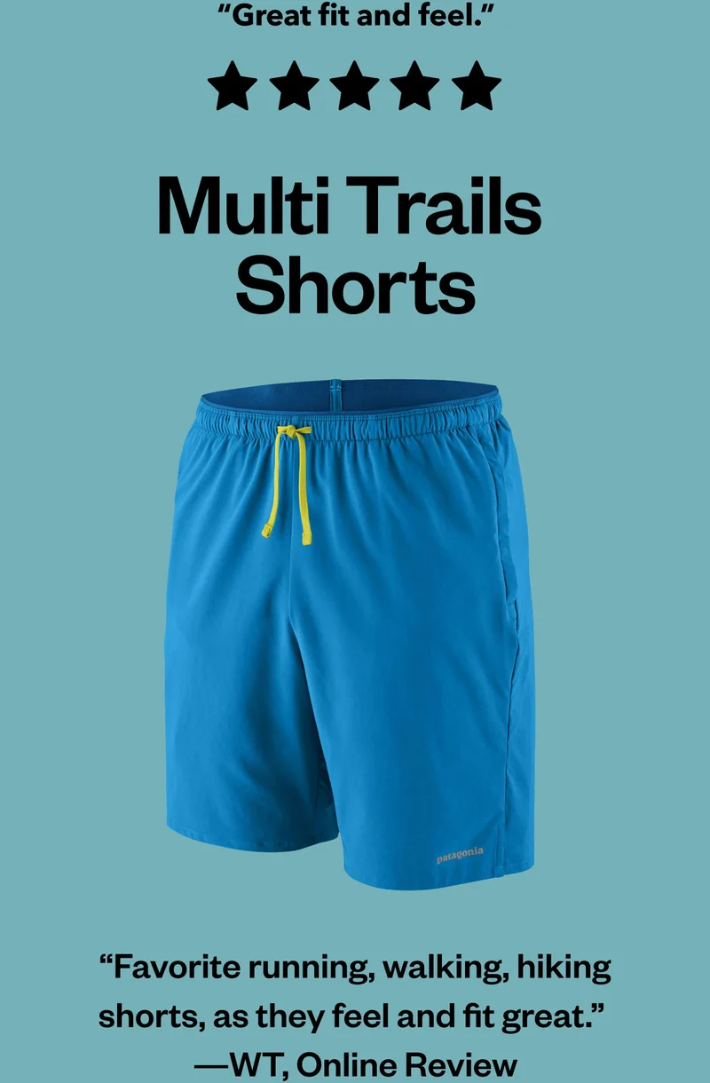 Great fit and feel. 5 stars. Men's Multi Trails Shorts - 8". “Favorite running, walking, hiking shorts, as they feel and fit great.” —WT, Online Review