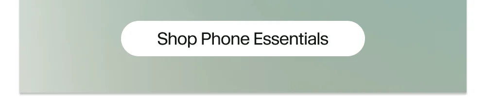 Phone Essentials