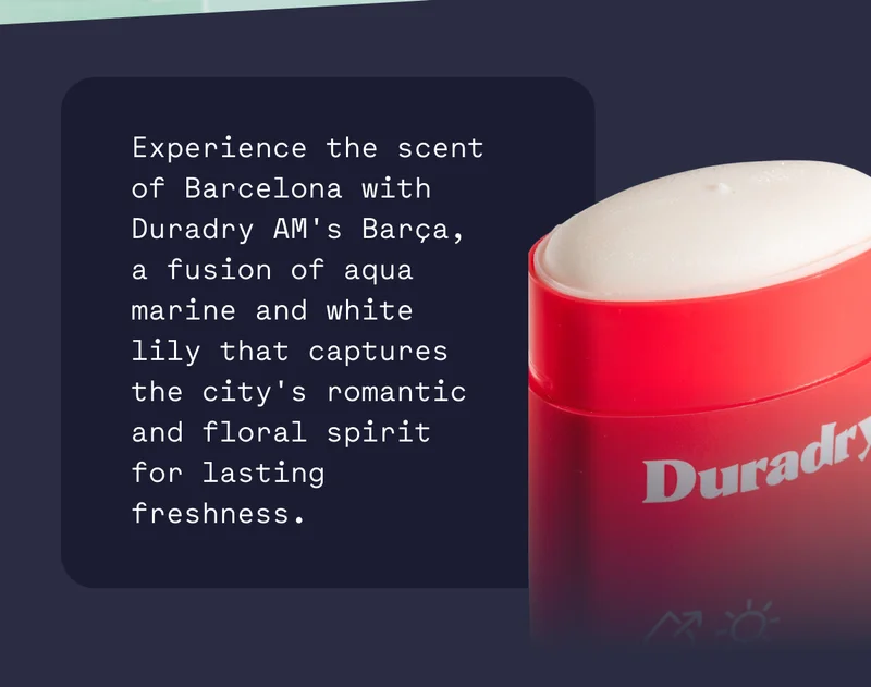 Experience the scent of Barcelona with Duradry AM's Barça, a fusion of aqua marine and white lily that captures the city's romantic and floral spirit for lasting freshness.