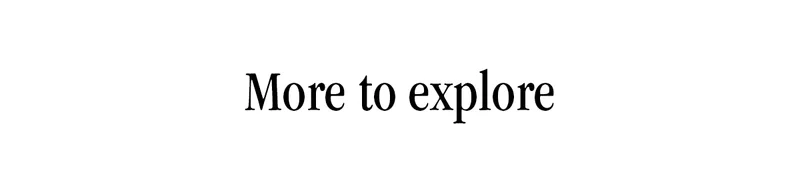 More to explore