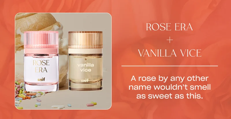 rose era + vanilla vice a rose by any other name wouldn’t smell as sweet as this.