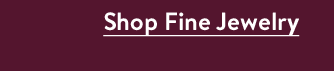 Shop Fine Jewelry