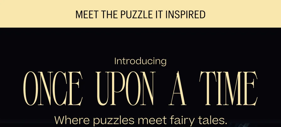 Meet the Puzzle It Inspired: Introducing Once Upon A Time - Where puzzles meet fairy tales.