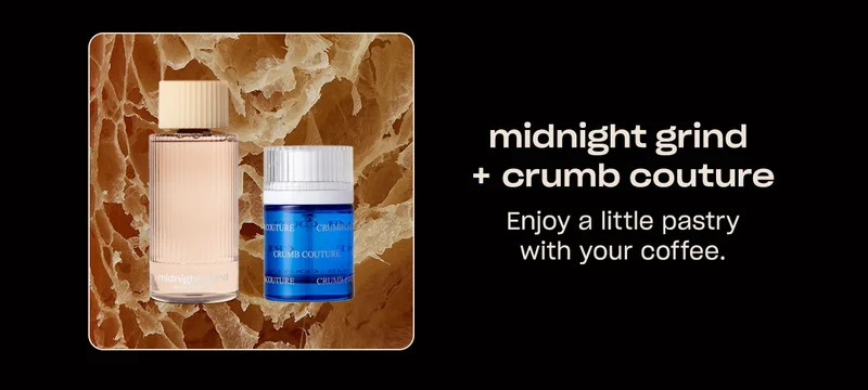 midnight grind + crumb couture Enjoy a little pastry with your coffee.