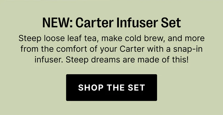 New Carter Infuser Set - Shop The Set