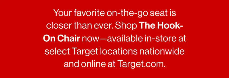 Your favorite on-the-go seat is closer than ever. Shop The Hook-On Chair now—available in-store at select Target locations nationwide and online at Target.com.