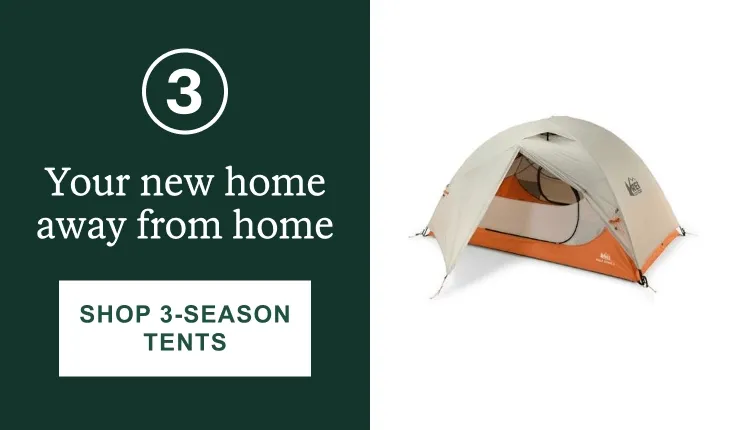 3. Your new home away from home. Click here to SHOP 3-SEASON TENTS