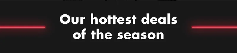 Our hottest deals of the season