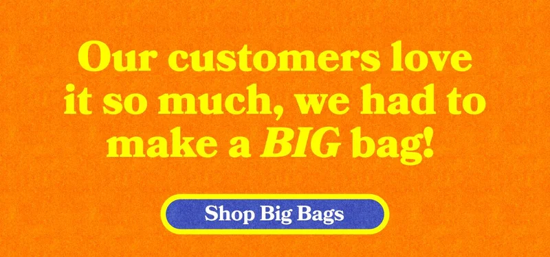 Our customers love it so much, we had to make a BIG bag!