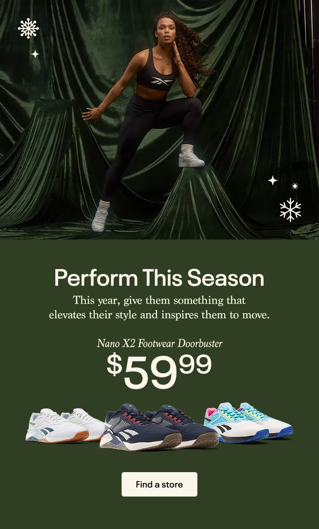 Perform This Season | This year, give them something that elevates their style and inspires them to move. | Nano X2 Footwear Doorbuster $59.99 | Find a store