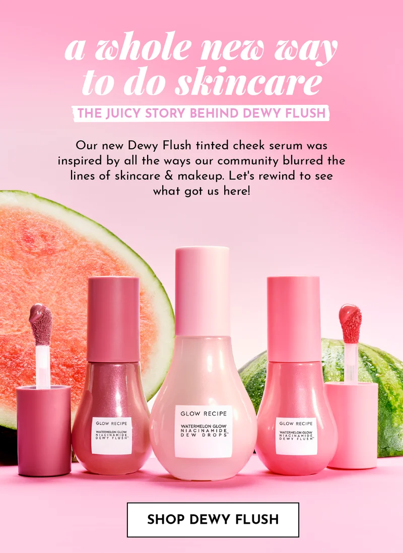 The Story Behind Dewy Flush