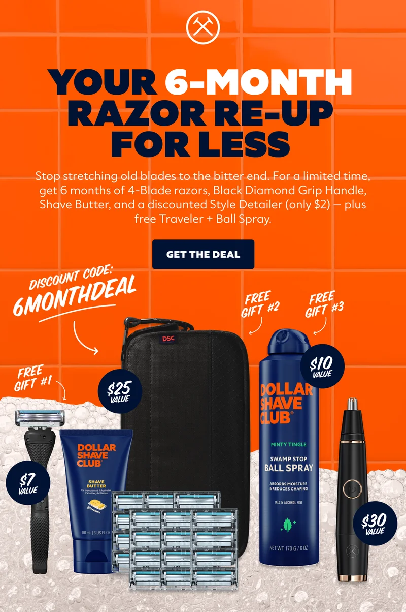 YOUR 6-MONTH RAZOR RE-UP FOR LESS | CTA: GET THE DEAL | DISCOUNT CODE: 6MONTHDEAL