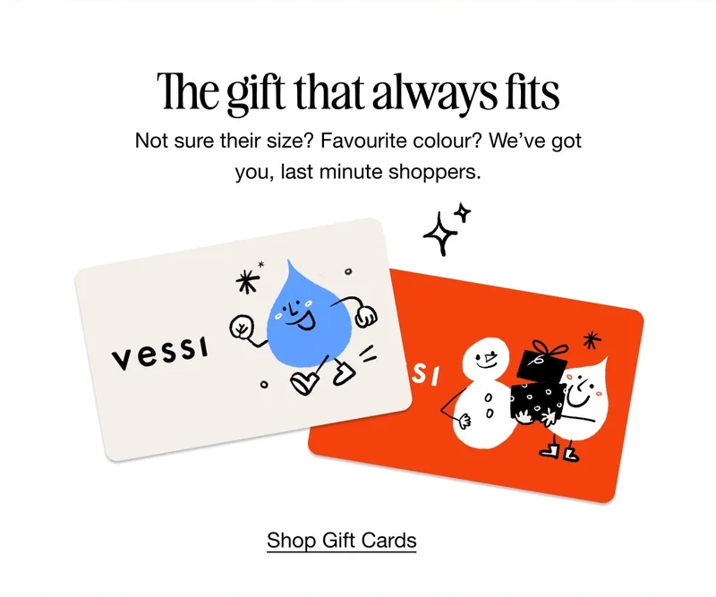 The gift that always fits. Not sure their size? Favourite colour? We've got you, last minute shoppers. Graphic of the Vessi Gift Cards. Shop Gift Cards.