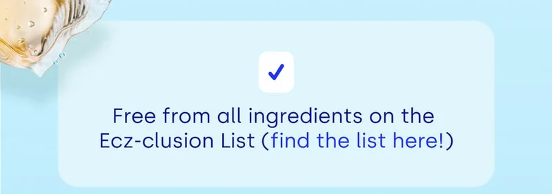 Free from all ingredients on the  Ecz-clusion List (find the list here!)
