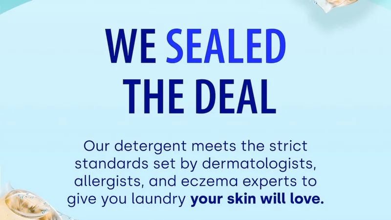 We Sealed  the Deal | Our detergent meets the strict standards set by dermatologists, allergists, and eczema experts to give you laundry your skin will love.