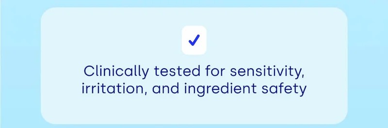Clinically tested for sensitivity, irritation, and ingredient safety