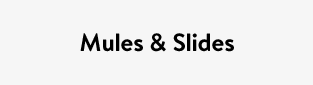 Mules & Slides