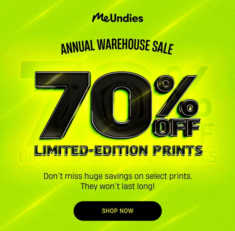 MeUndies | Annual Warehouse Sale | 70% off Limited Edition Prints | Shop Now