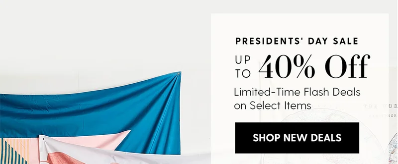 Presidents' Day Sale | Up to 40% Off | Limited-Time Flash Deals on Select Items | Shop New Deals | Hurry, Flash Deals End Feb. 20!
