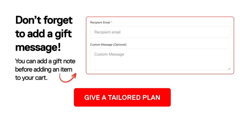 Don't forget to add a gift message! You can add a gift note before adding an item to your cart. Give a tailored plan.
