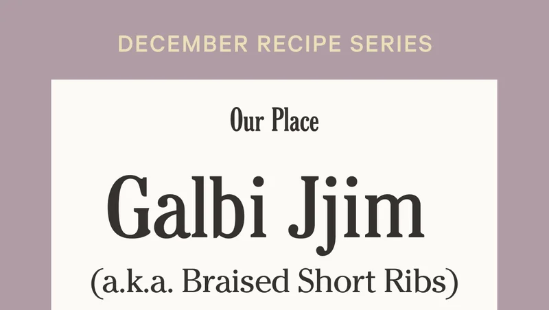 Our Place - December Recipe Series - Galbi Jjim - a.k.a Braised Short Ribs