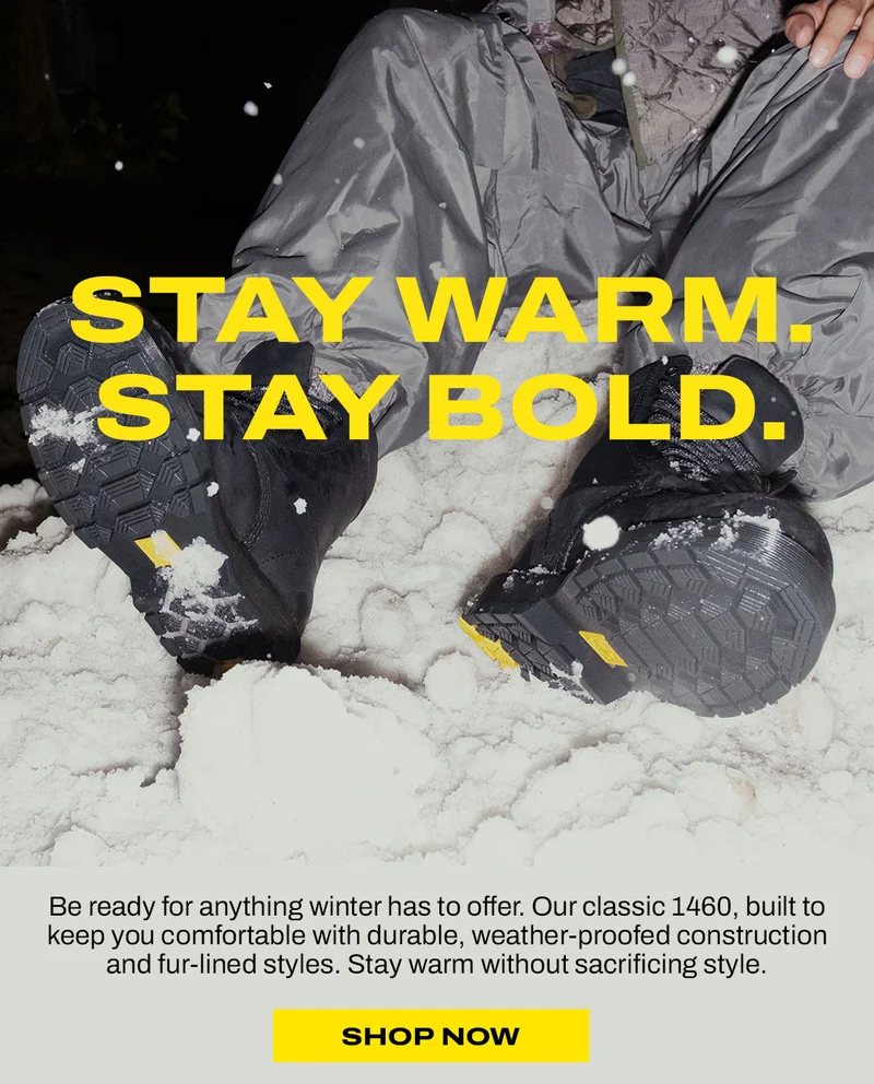 Stay Warm. Stay Bold. SHOP 1460s