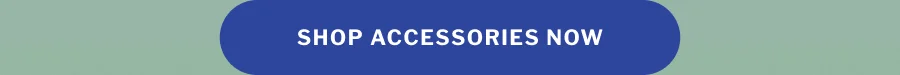 Shop Accessories Now
