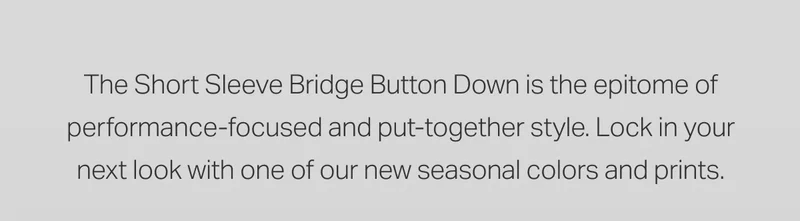 The Short Sleeve Bridge Button Down is the epitome of performance-focused and put-together style.
