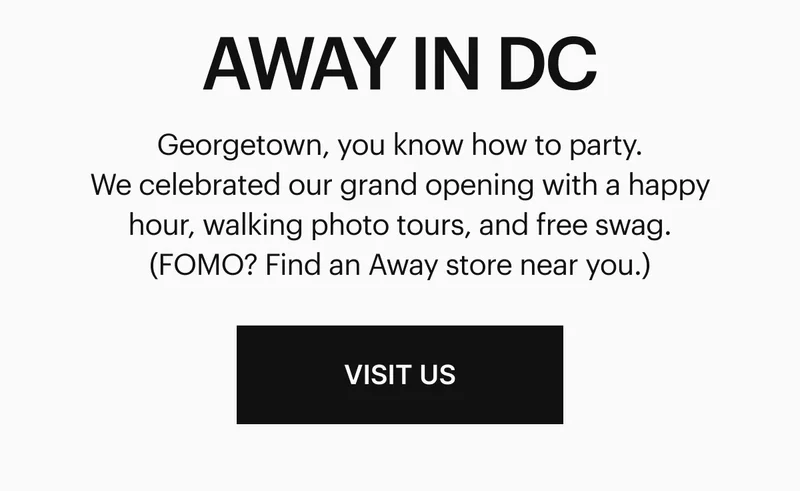 Georgetown, you know how to party. We celebrated our grand opening with a happy hour, walking photo tours, and free swag. (FOMO? Find an Away store near you.) VISIT US
