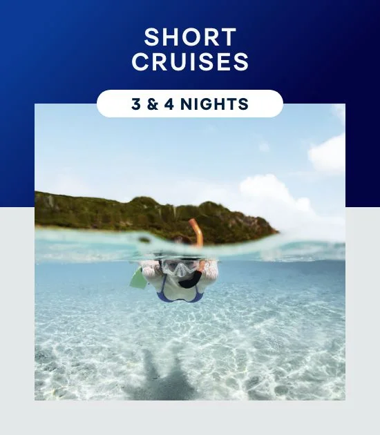 Short Cruises – 3 & 4 Nights – Click to View Cruises & Book Now Short Cruises – 3 & 4 Nights – Click to View Cruises & Book Now