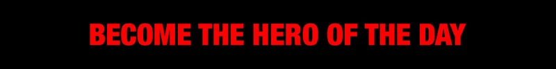 Become the Hero of the Day