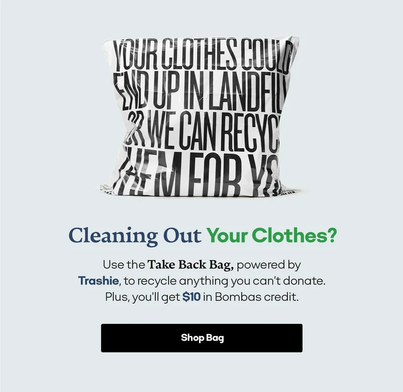Cleaning Out Your Clothes? Use the Take Back Bag, powered by Trashie, to recycle anything you can't donate. Plus, you'll get $10 in Bombas credit. | Shop Bag