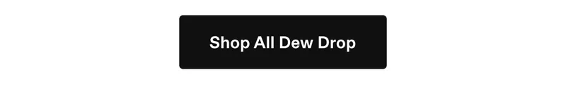 Shop All Dew Drop
