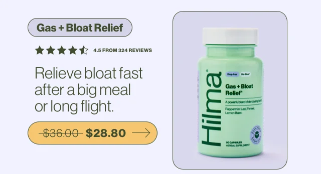 Gas + Bloat Relief. Relieve bloat fast after a big meal or long flight.