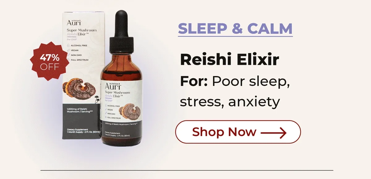 SLEEP & CALM Reishi Elixir For: Poor sleep, stresss, anxiety. Shop Now