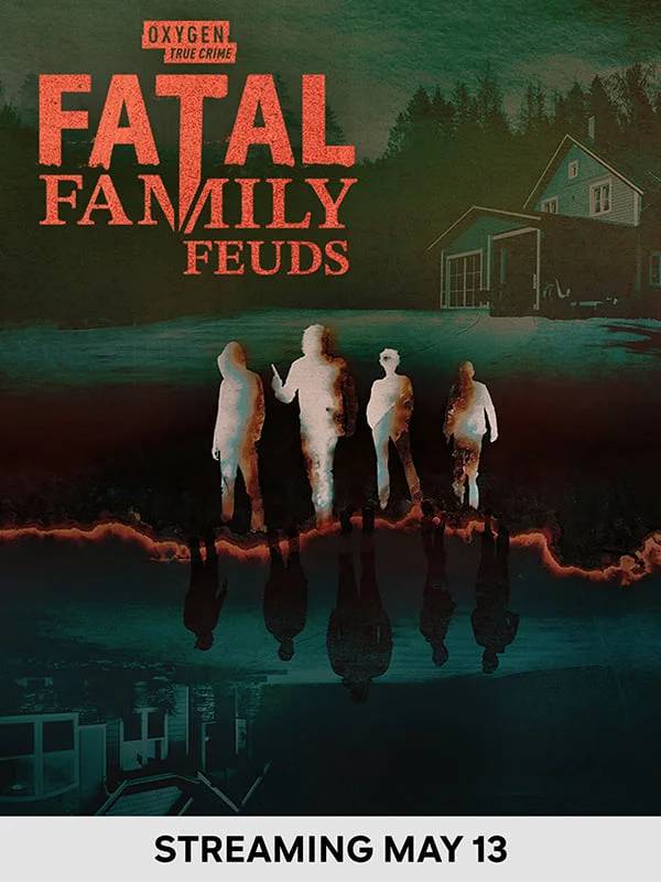 Fatal Family Feuds - Streaming May 13