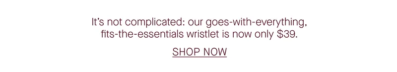 It's not complicated: our goes-with-everything, fits-the-essentials wristlet is now only $39. SHOP NOW