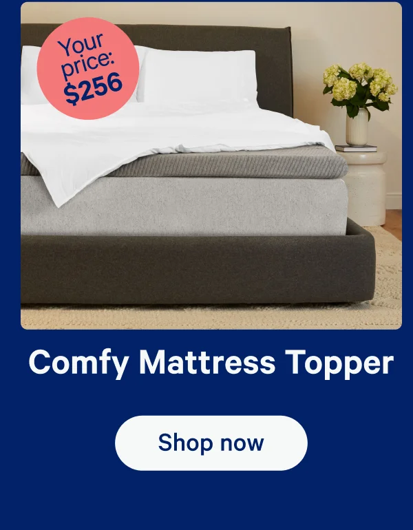 Comfy Mattress Topper; Your price: $256