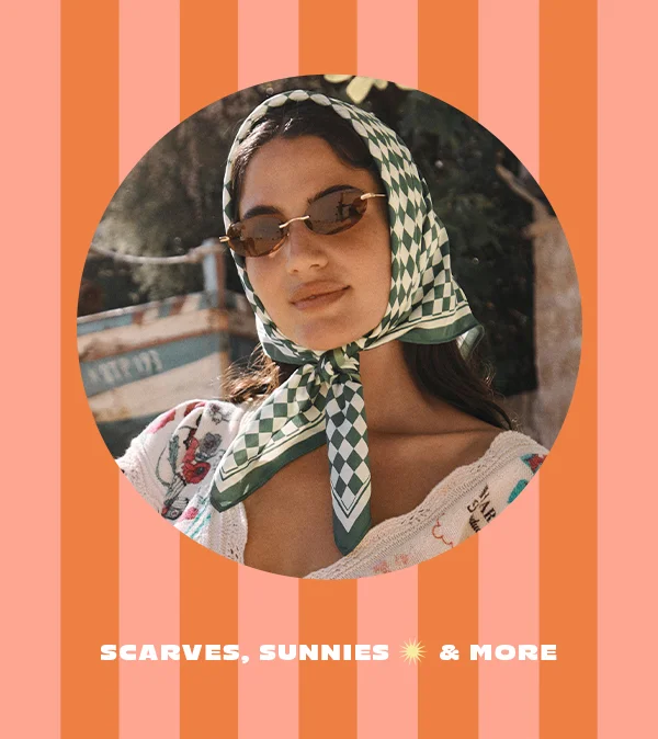 Scarves, Sunnies & More