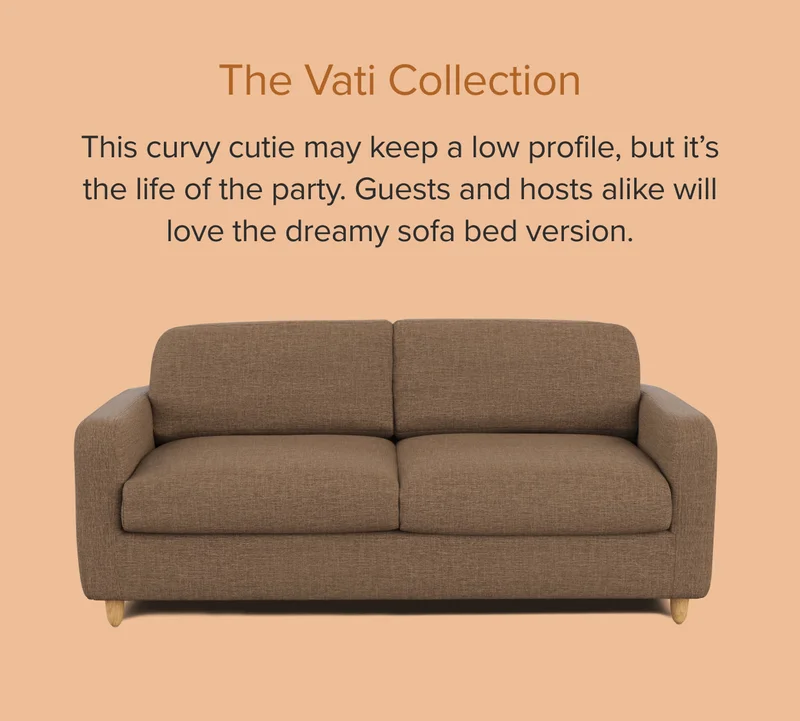 This curvy cutie may keep a low profile, but it’s the life of the party. Guests and hosts alike will love the dreamy sofa bed version.