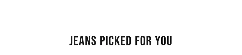 Jeans Picked For You