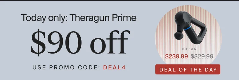 Today only: Theragun Prime | $90 off | use promo code: DEAL4