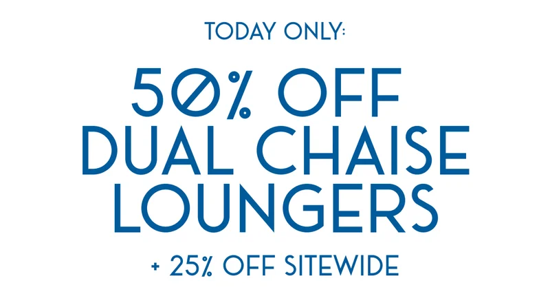 50% OFF DUAL CHAISE LOUNGERS