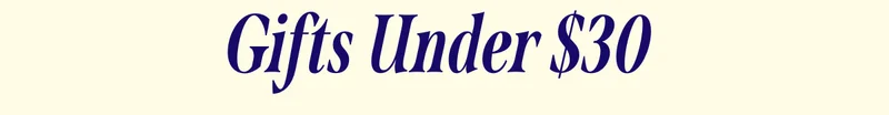 Gifts Under $30