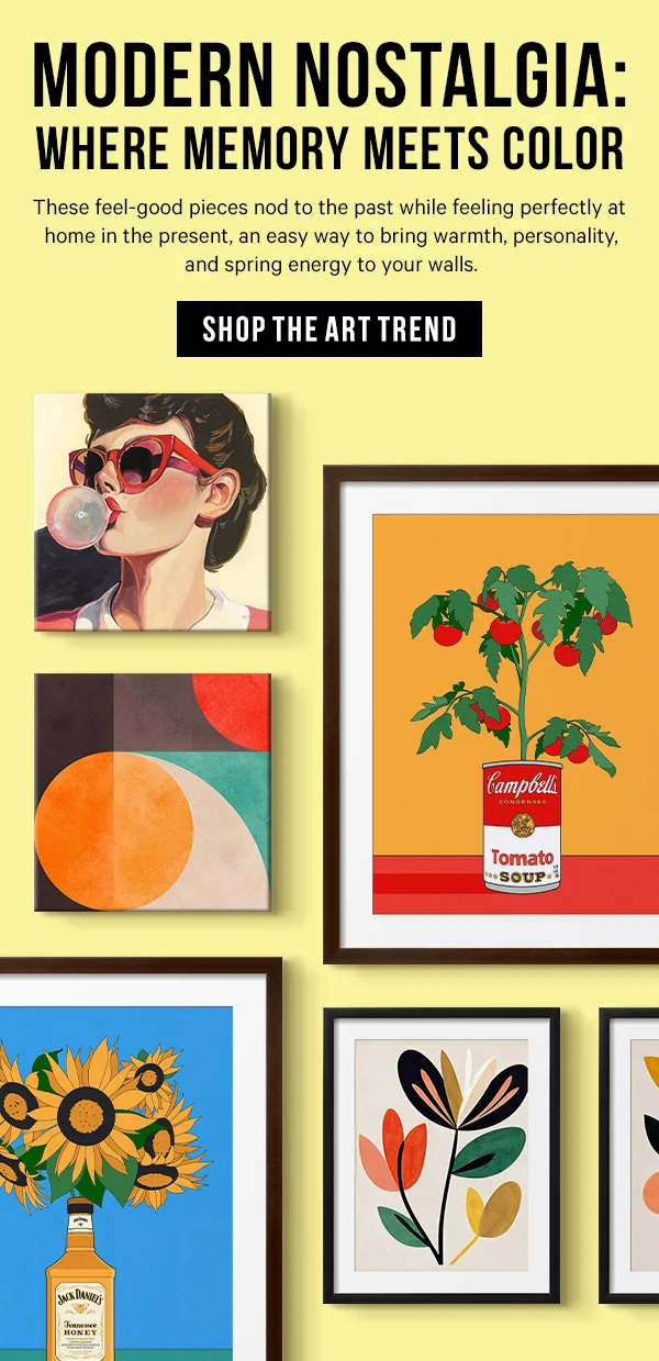 Modern Nostalgia: Where Memory Meets Color - These feel-good pieces nod to the past while feeling perfectly at home in the present, an easy way to bring warmth, personality, and spring energy to your walls.