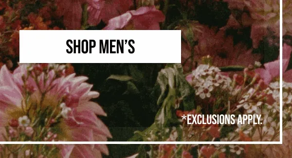 Shop Men's| *EXCLUSIONS APPLY.